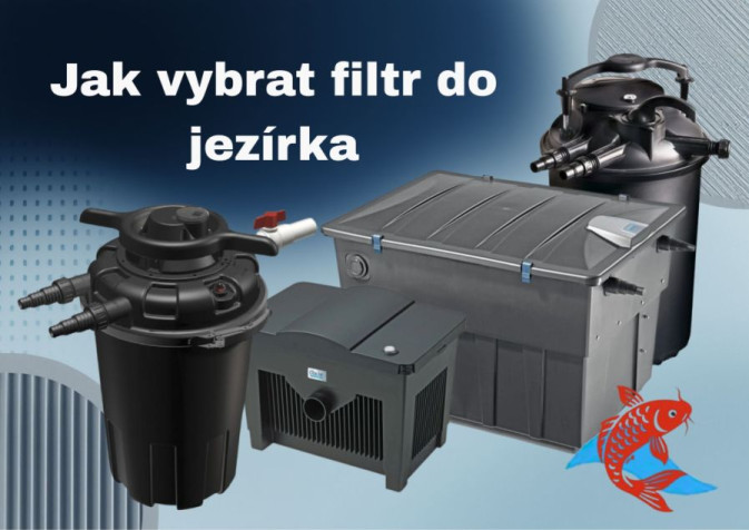 Jak vybrat filtraci do jezírka